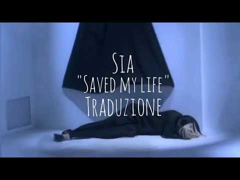 Saved My Life Sia Traduzione In Italiano