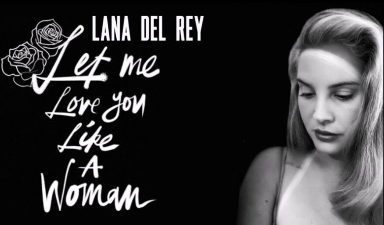 Let Me Love You Like A Woman Lana Del Rey Traduzione In Italiano